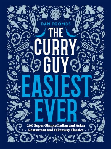 The Curry Guy Easiest Ever (200 Super-Simple Indian and Asian Restaurant and Takeaway Classics) by Dan Toombs, 9781807120801
