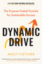 Dynamic Drive (The Purpose-Fueled Formula for Sustainable Success) by Molly Fletcher, 9780306834202