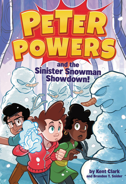 Peter Powers and the Sinister Snowman Showdown! by Kent Clark, Dave Bardin, Brandon T. Snider, 9780316546287