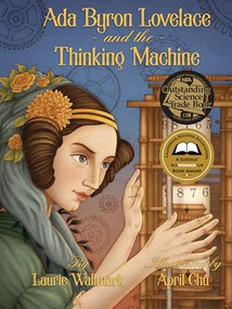 Ada Byron Lovelace & the Thinking Machine by Laurie Wallmark, April Chu, 9781939547200