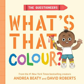 The Questioneers: What's That Colour? (UK/AUS Edition) (A Board Book) by Andrea Beaty, David Roberts, 9781419791192