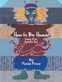How to Be Human (Diary of an Autistic Girl) by Florida Frenz, 9781939547019
