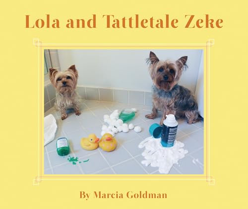 Lola and Tattletale Zeke by Marcia Goldman, Marcia Goldman, 9781939547163
