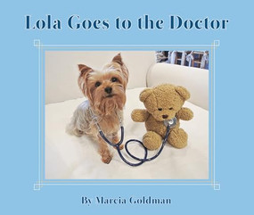 Lola Goes to the Doctor by Marcia Goldman, Marcia Goldman, 9781939547118