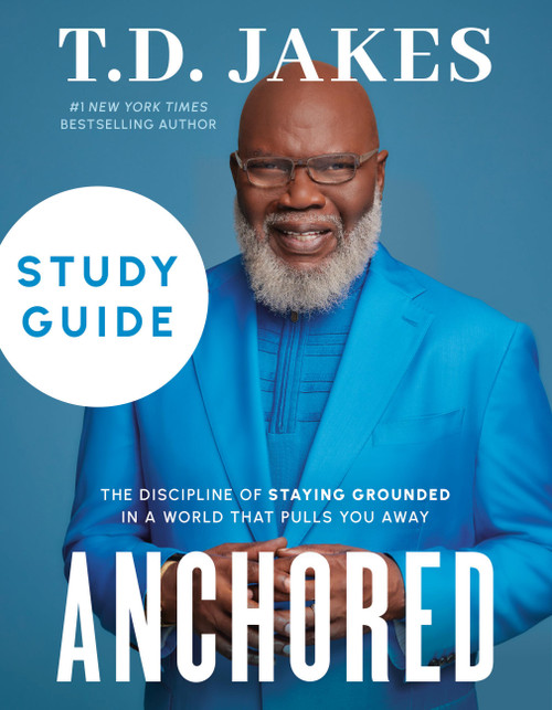 Anchored Study Guide (The Discipline of Staying Grounded in a World That Pulls You Away) by T. D. Jakes, Barack Obama, 9781546003977