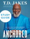 Anchored Study Guide (The Discipline of Staying Grounded in a World That Pulls You Away) by T. D. Jakes, Barack Obama, 9781546003977