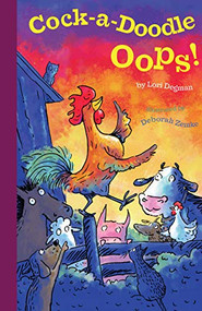 Cock-a-Doodle-Oops! by Lori Degman, Deborah Zemke, 9781939547071
