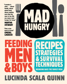 Mad Hungry (Feeding Men and Boys) by Lucinda Scala Quinn, 9781579653569