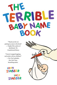 The Terrible Baby Name Book (More than 3,500 New Ideas for the Modern Child) by John Zinsser, Jack Zinsser, 9781646049561