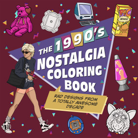 The 1990s Nostalgia Coloring Book (Rad Designs from a Totally Awesome Decade) by Editors of Ulysses Press, 9781646049875