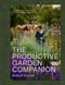 The Productive Garden Companion (A complete guide to growing for abundance and beauty in any space) by Natasha Morgan, 9781761501333