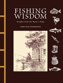 Fishing Wisdom (Insights from the Water's Edge) by John Baltisberger, 9781838867195