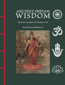 Ancient Indian Wisdom (Spiritual Insights for Modern Life) by Michael Kerrigan, 9781838867201