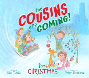 The Cousins Are Coming For Christmas by Kay Jones, Peter Trimarco, 9798989590476