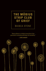 The Mobius Strip Club of Grief by Bianca Stone, 9781941040850