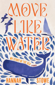 Move Like Water (My Story of the Sea) by Hannah Stowe, 9781959030102
