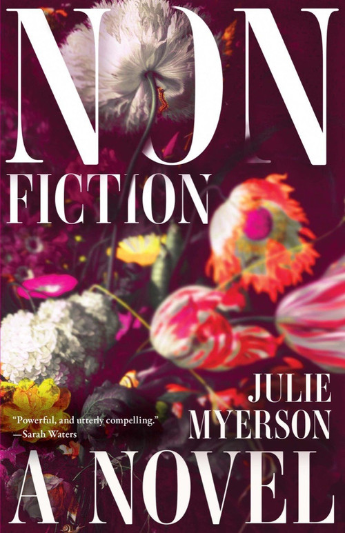 Nonfiction (A Novel) by Julie Myerson, 9781959030317