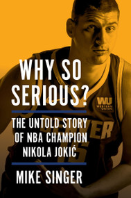 Why So Serious? (The Untold Story of NBA Champion Nikola Jokic) by Mike Singer, 9780063396814