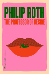 The Professor of Desire (A Novel) by Philip Roth, 9780063499898