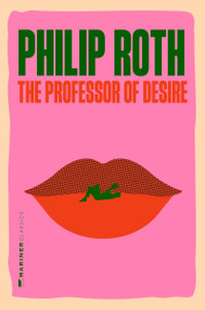 The Professor of Desire (A Novel) by Philip Roth, 9780063499898