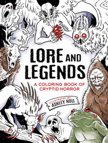 Lore and Legends (A Coloring Book of Cryptid Horror) by Ashley Hull, 9780486854182