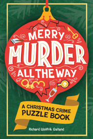 Merry Murder All the Way (A Christmas Crime Puzzle Book) by Richard Wolfrik Galland, 9780486857527