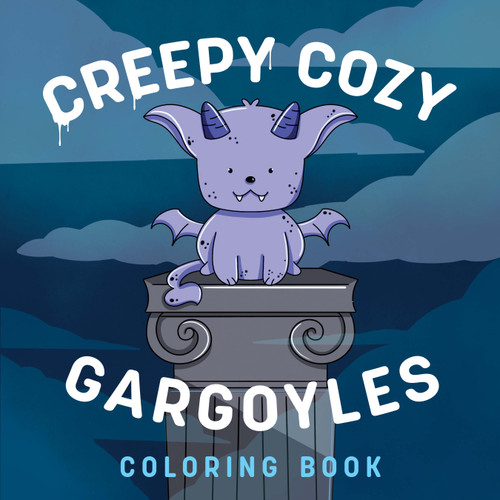 Creepy Cozy Gargoyles! A Coloring Book by Ma Pe, 9780486858111