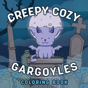 Creepy Cozy Gargoyles: A Coloring Book by Ma Pe, 9780486858111