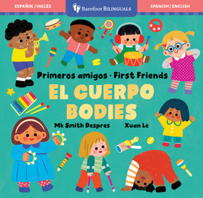 Primeros amigos: El cuerpo / First Friends: Bodies (Bilingual Edition) by Mk Smith Despres, Xuan Le, 9798898591526