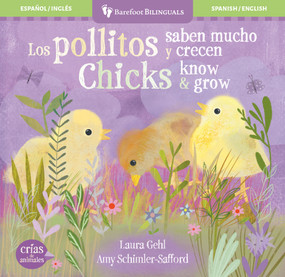 Los pollitos saben mucho y crecen / Chicks Know & Grow (Bilingual Edition) by Laura Gehl, Amy Schimler-Safford, 9798898591595