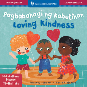 Mindful Tots: Loving Kindness (Bilingual Tagalog & English) by Whitney Stewart, Rocío  Alejandro, 9798898592462