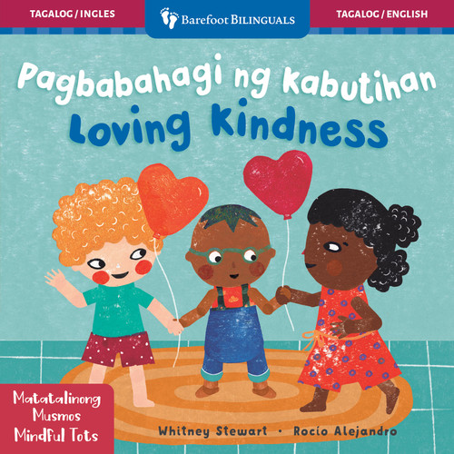 Mindful Tots: Loving Kindness (Bilingual Tagalog & English) by Whitney Stewart, Rocío  Alejandro, 9798898592462