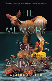 The Memory of Animals by Claire Fuller, 9781953534873