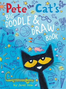 Pete the Cat's Big Doodle & Draw Book by James Dean, Kimberly Dean, James Dean, 9780062304421