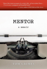 Mentor (A Memoir) by Tom Grimes, 9780982504888