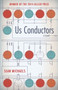 Us Conductors (A Novel) by Sean Michaels, 9781935639817