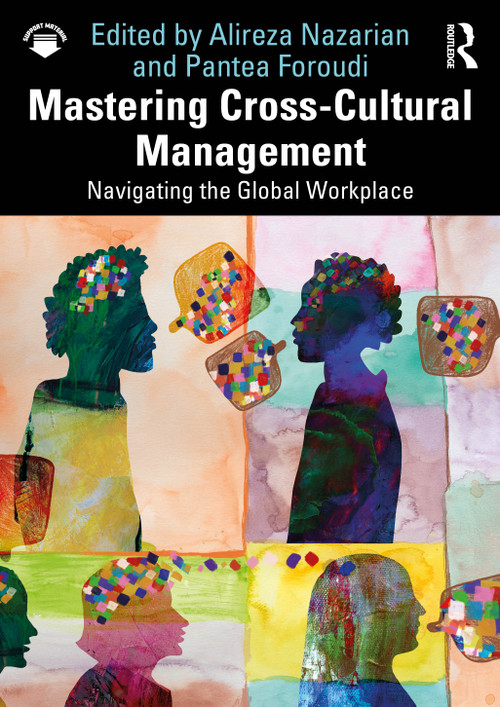 Mastering Cross-Cultural Management (Navigating the Global Workplace) by Alireza Nazarian, Pantea Foroudi, 9781041027768