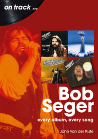 Bob Seger (Every Album, Every Song) by John Van der Kiste, 9781789526516