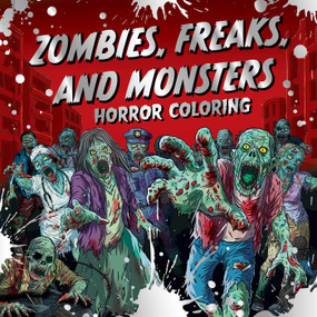 Zombies, Freaks, and Monsters: Horror Coloring (A Creepy & Spooky Mindful Activity for Teens & Adults) by IglooBooks, 9781805854746