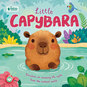 Nature Stories: Little Capybara (Discover an Amazing Life Cycle from the Natural World!) by IglooBooks, Gisela Bohórquez, 9781836505396