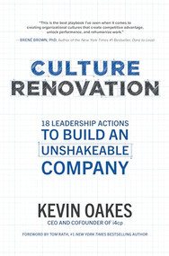 Culture Renovation: 18 Leadership Actions to Build an Unshakeable Company by Kevin Oakes, 9781260464368