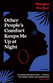 Other People's Comfort Keeps Me Up At Night (Poems) by Morgan Parker, Danez Smith, 9781951142568