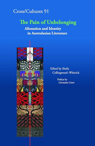 The Pain of Unbelonging (Alienation and Identity in Australasian Literature) by Sheila Collingwood-Whittick, 9789042021877