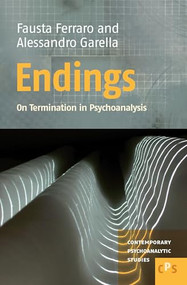 Endings (On Termination in Psychoanalysis) by Fausta Ferraro, Alessandro Garella, 9789042026254