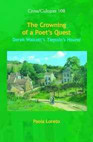 The Crowning of a Poet's Quest (Derek Walcott's Tiepolo's Hound) by Paola Loreto, 9789042026384