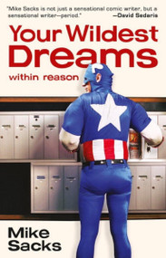 Your Wildest Dreams, Within Reason by Mike Sacks, 9781935639022