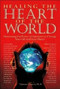 Healing the Heart of the World (Harnessing the Power of Intention to Change Your Life and Your Planet) by Dawson Church, 9780971088856