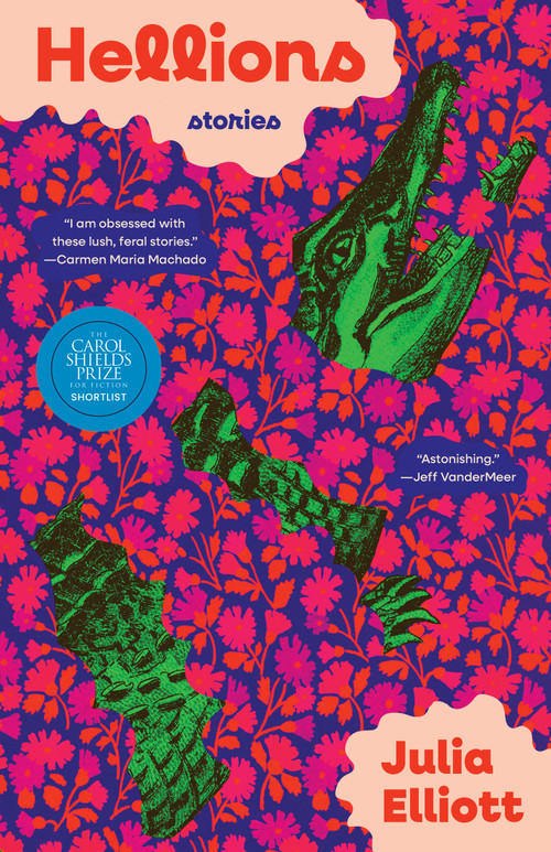 Hellions (Stories) by Julia Elliott, 9781963108064