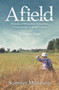 Afield (Portraits of Wisconsin Naturalists, Empowering Leopold's Legacy) by Sumner Matteson, 9781942586593