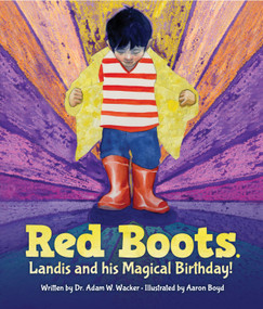 Red Boots (Landis and his Magical Birthday!) by Dr. Adam Wacker, Aaron Boyd, 9781942586333